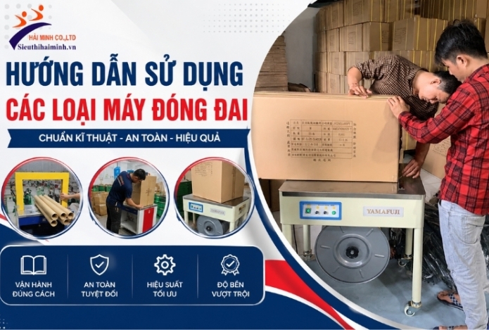 Hướng Dẫn Sử Dụng Các Loại Máy Đóng Đai Chuẩn Kĩ Thuật  